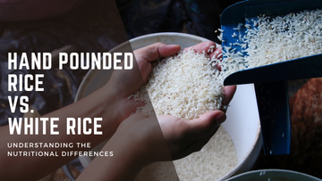 Hand pounded rice and white rice – the difference